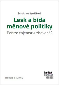 Lesk a bída měnové politiky: Peníze tejemství zbavené? Publikace č. 19/2015