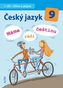 Český jazyk 9 Máme rádi češtinu: 1. díl Učivo o jazyce