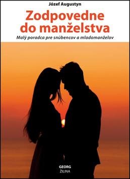 Zodpovedne do manželstva: Malý poradca pre snúbencov a mladomanželov