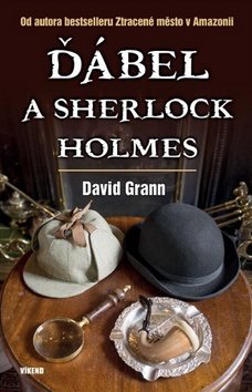 Ďábel a Sherlock Holmes: Od autora bestselleru Ztracené město v Amazonii