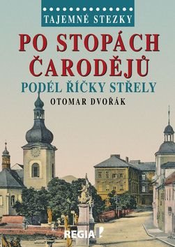 Po stopách čarodějů: Podél říčky Střely