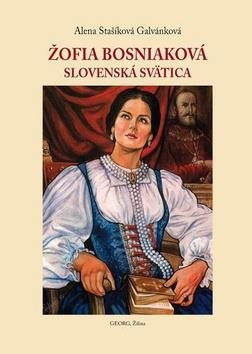 Žofia Bosniaková: Slovenská svätica
