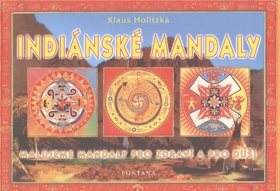 Indiánské mandaly: Malujeme mandaly pro zdraví a pro duši