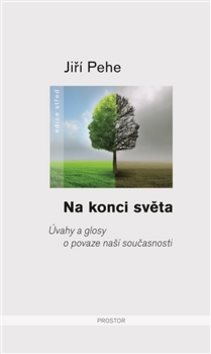Na konci světa: Úvahy a glosy o povaze naší současnosti