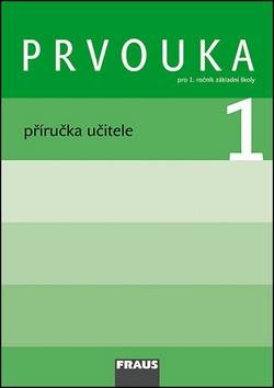 Prvouka 1 Příručka učitele: Pro 1. ročník základní školy