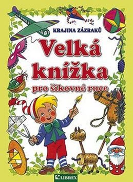 Velká knížka pro šikovné ruce: Krajina zázraků