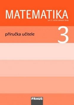 Matematika 3 Příručka učitele: Pro3. ročník základní školy