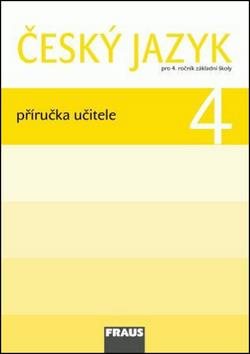 Český jazyk 4 Příručka učitele: Pro 4. ročník zákaldní školy