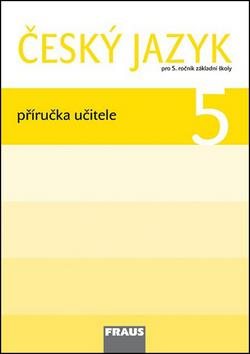 Český jazyk 5 Příručka učitele: Pro 5. ročník základní školy
