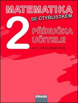 Matematika se Čtyřlístkem 2 Příručka učitele: Pro 2. ročník základní školy