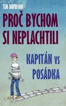 Proč bychom si neplachtili: Kapitán vs posádka