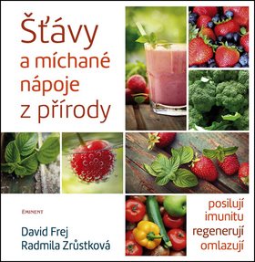 Šťávy a míchané nápoje z přírody: posilují imunitu, regenerují, omlazují