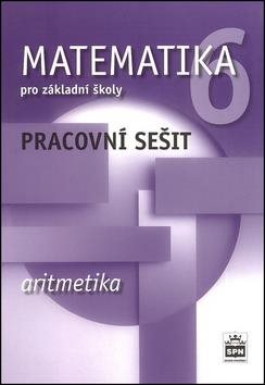 Pracovní sešit Matematika 6 Aritmetika pro základní školy
