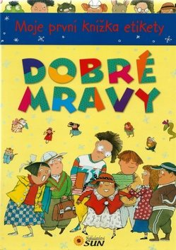 Dobré mravy: Moje první knížka etikety