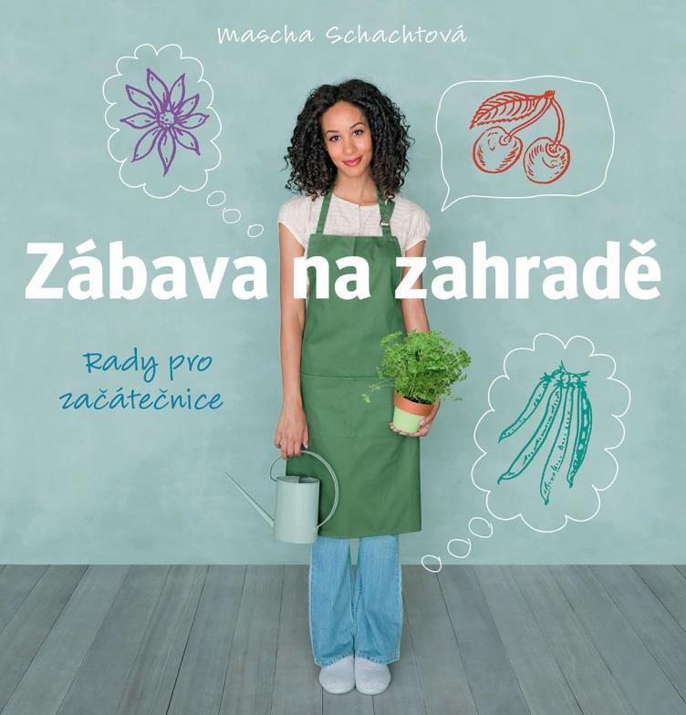 Zábava na zahradě: Rady pro začátečnice