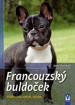 Francouzský buldoček: Výběr, chov, výcvik, zábava