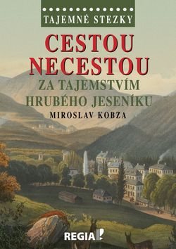 Tajemné stezky Cestou necestou: za tajemstvím Hrubého Jeseníku