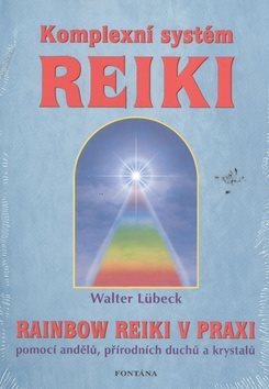 Komplexní systém Reiki: Rainbow Reiki v praxi