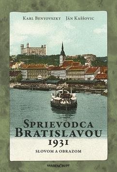 Sprievodca Bratislavou 1931: Slovom a obrazom