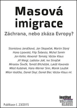 Masová imigrace Záchrana, nebo zkáza Evropy?: Publikace č. 23/2015