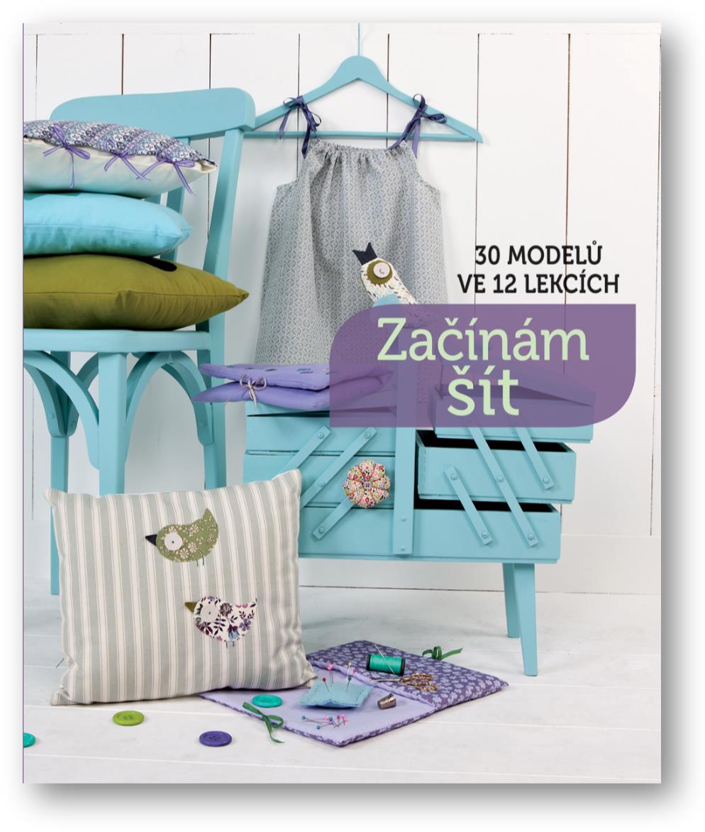 Začínám šít: 30 modelů ve 12 lekcích