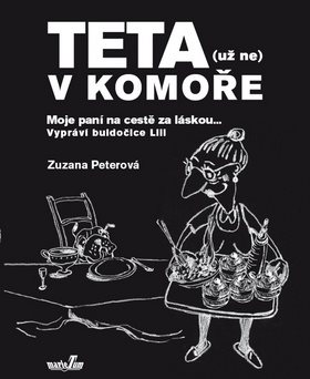 Teta  v komoře: Moje paní na cestě za láskou... Vypráví buldočice Lili