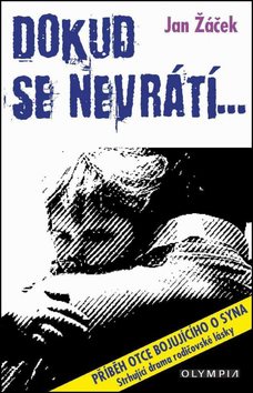 Dokud se nevrátí...: Příběh otce bojujícího o syna