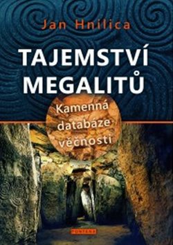 Tajemství megalitů: Kamenná databáze věčnosti