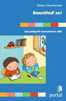 Soustřeď se!: Jak podpořit koncentraci dětí