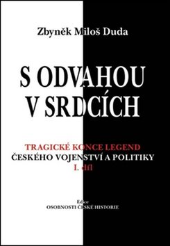 S odvahou v srdcích: Tragické konce legend českého vojenství a politiky