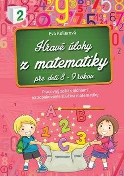 Hravé úlohy z matematiky pre deti 8-9 rokov: Pracovný zošit