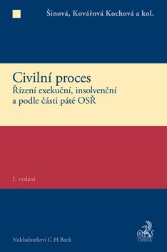 Civilní proces Zvláštní část: Řízení exekuční, insolvenční a podle části páté OSŘ