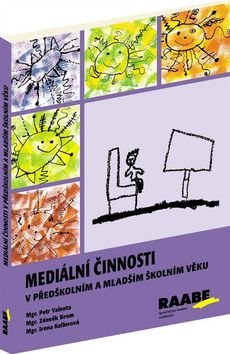 Obálka knihy Mediální činnosti: v předškolním a mladším školním věku od Raabe