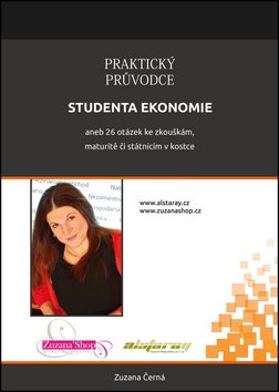 Praktický průvodce studenta ekonomie: aneb 26 otázek ke zkouškám, maturitě či státnicím v kostce