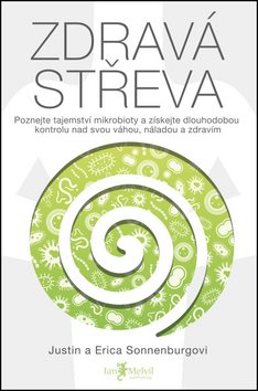 Zdravá střeva: Poznejte tajemství mikrobioty a získejte dlouhodobou kontrolu nad svou váhou