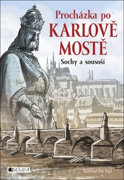 Procházka po Karlově mostě: Sochy a sousoší