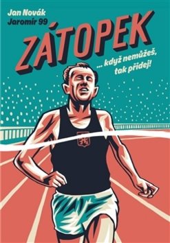 Zátopek: ...když nemůžeš, tak přidej!