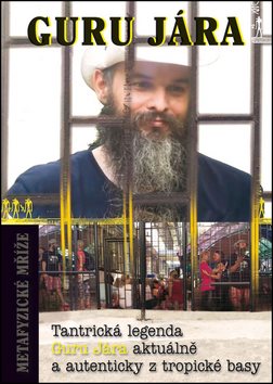Metafyzické mříže: Tantrická legenda Guru Jára aktuálně a autenticky z tropické basy