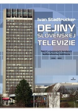 Dejiny Slovenskej televízie: Náčrt vývojových tendencií kultúrotvornej inštitúcie
