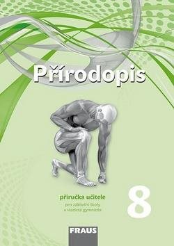 Přírodopis 8 Příručka učitele: Pro základní školy a víceletá gymnázia