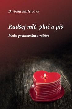 Radšej mlč, plač a píš I: Medzi povinnosťou a vášňou