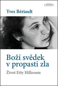 Boží svědek v propasti zla: Život Etty Hillesum