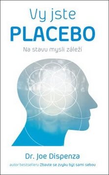Vy jste placebo: Na stavu mysli záleží