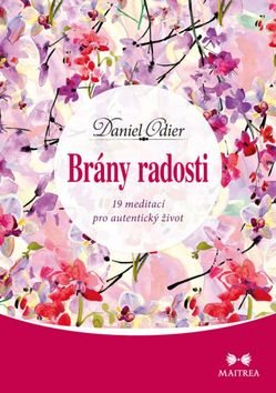 Brány radosti: 19 meditací pro autentický život