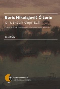 Boris Nikolajevič Čičerin o ruských dějinách: státní škola jako historiografický a společenský fenom