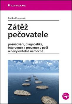 Zátěž pečovatele: posuzování, diagnostika, intervence a prevence v péči o nevyléčitelně nemocné