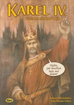Karel IV. Cesta na císařský trůn: Slyšte, jak bouřlivé bylo mé mládí!