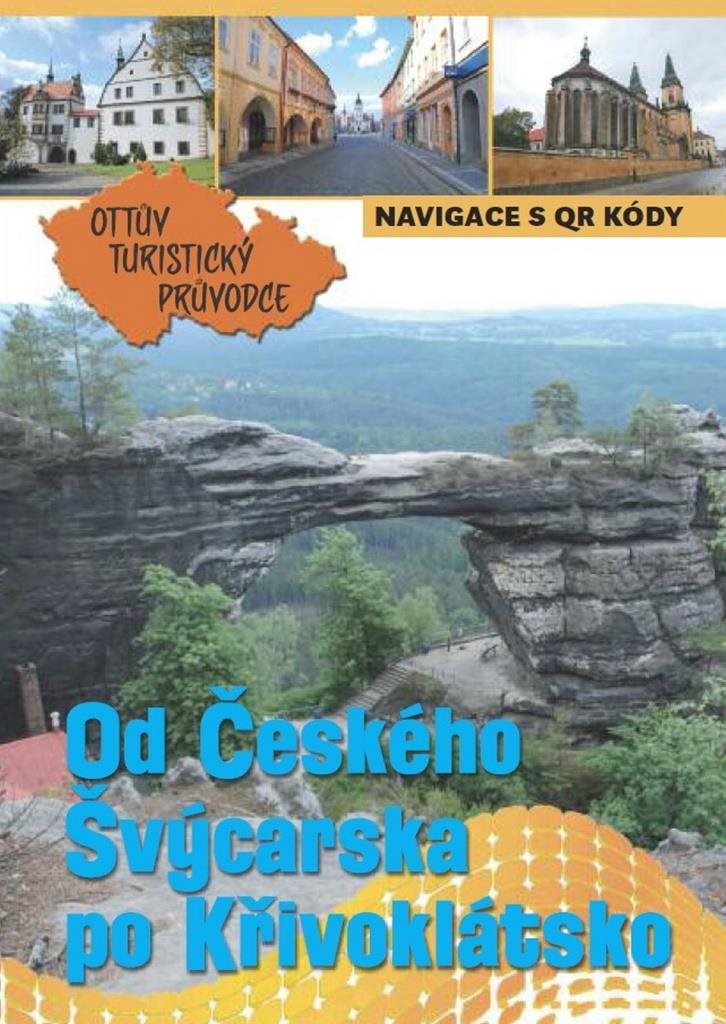 Od Českého Švýcarska po Křivoklátsko Ottův turistický průvodce