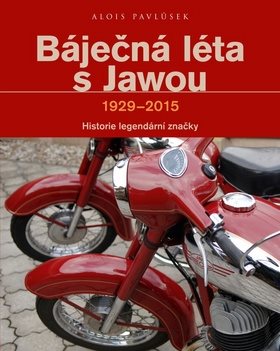 Báječná léta s Jawou: Historie legndární značky 1929-2015