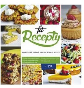 Fit recepty: Jednoduché, zdravé, chutné fitness recepty